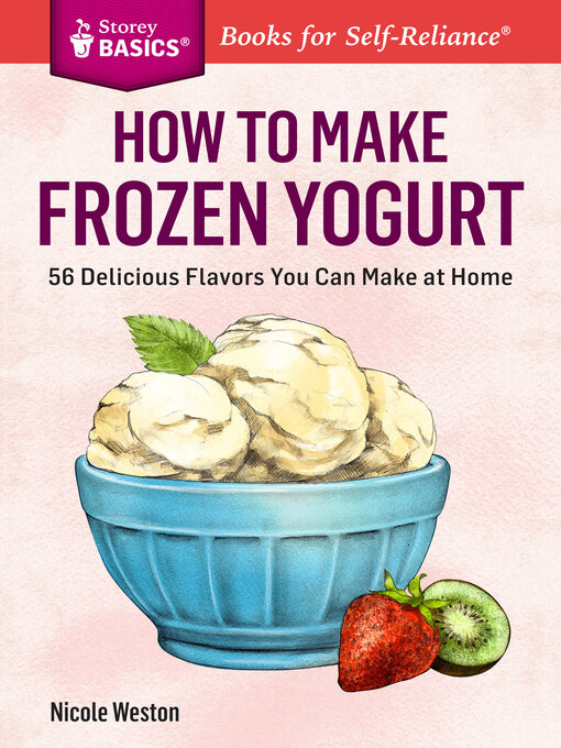 Title details for How to Make Frozen Yogurt by Nicole Weston - Available